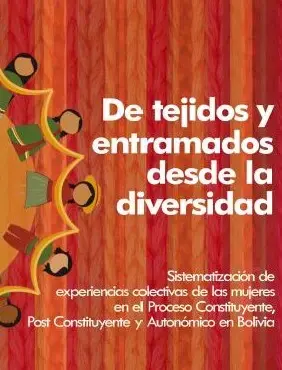 Sistematización de experiencias colectivas de las mujeres en el Proceso Constituyente, Post Constituyente y Autonómico en Bolivia.