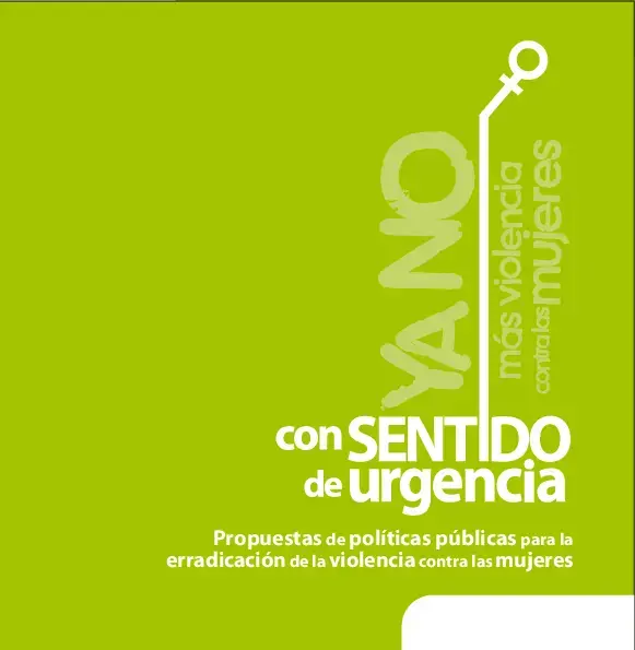 Con sentido de urgencia: Propuestas de políticas públicas para la erradicación de la violencia contra las mujeres